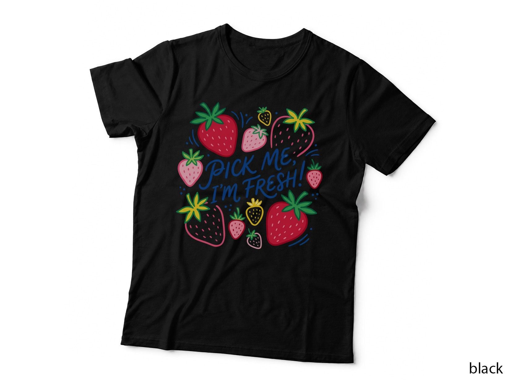 Pick Me I'm Fresh! Farmer T-Shirt, Fresh Strawberries in Various Colors Graphic