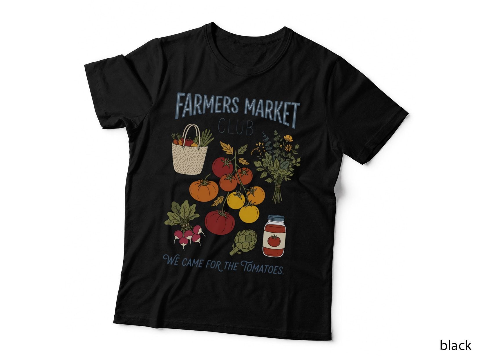We Came for the Tomatoes. Farmer T-Shirt, Farmers Market Club Tomatoes Graphic
