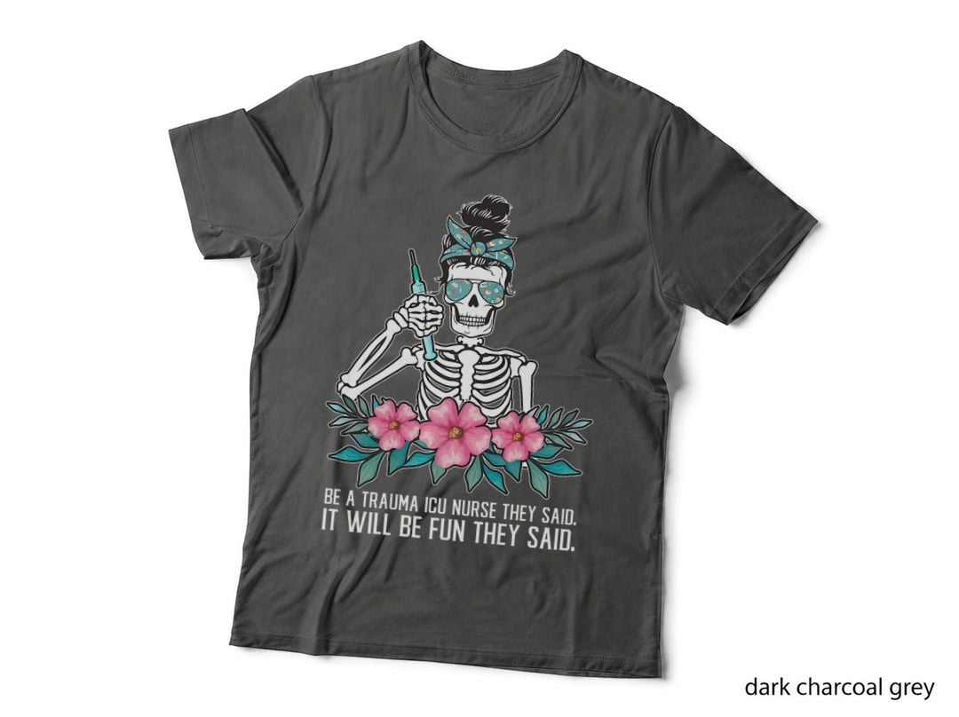 Be a Trauma ICU Nurse Trauma ICU Nursing, Healthcare Gift Tee