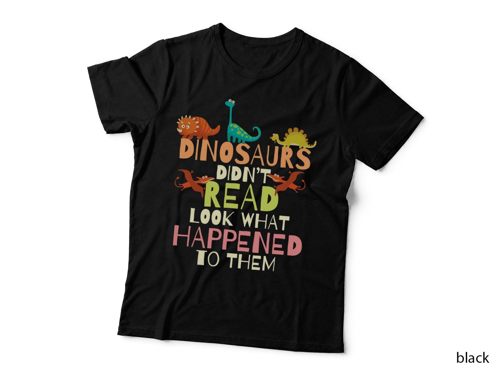 Dinosaurs Didn't Read Look What Happened to Them Teacher T-Shirt
