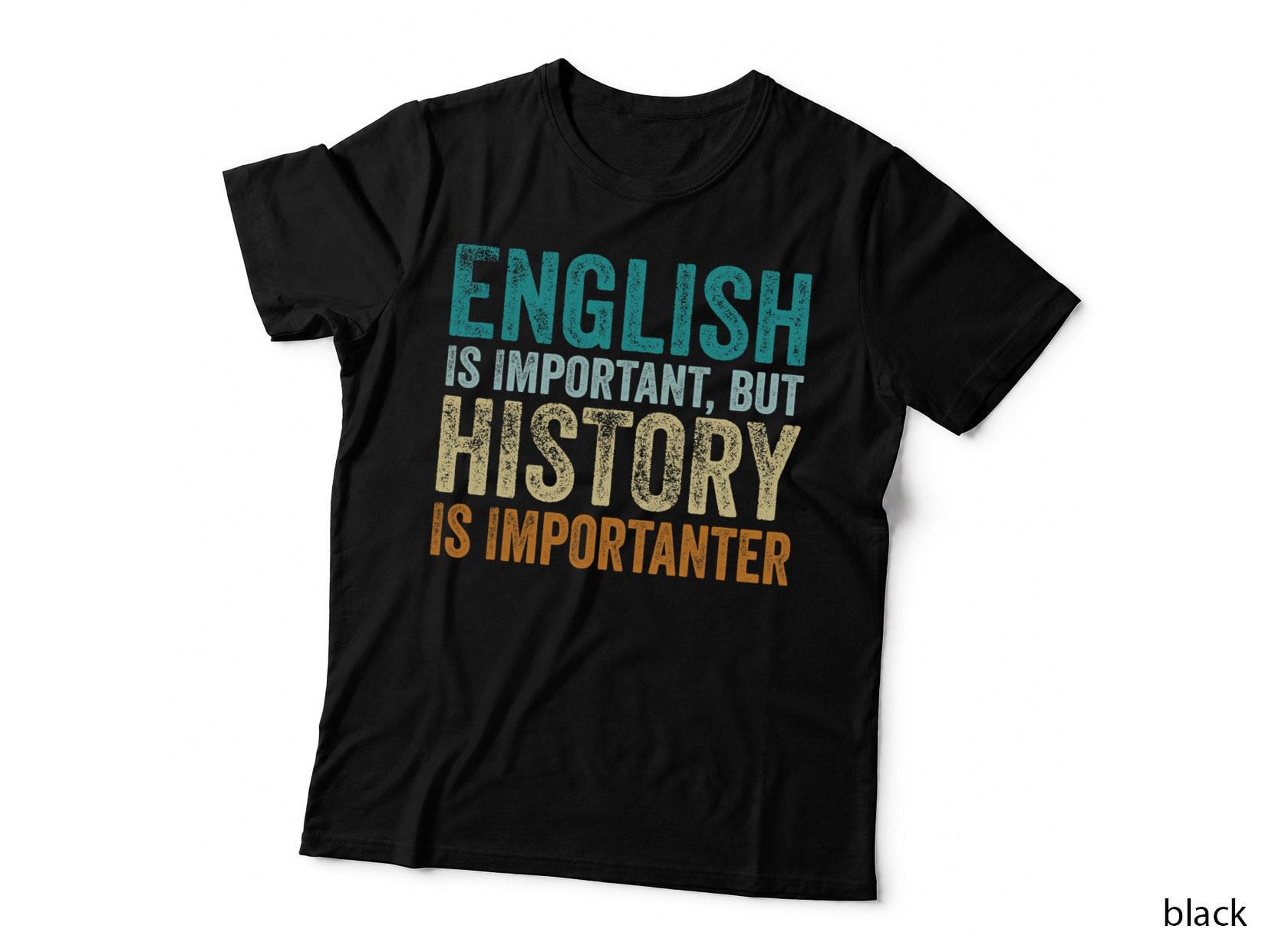 English Is Important but History Is Importanter Teacher Gift T-Shirt