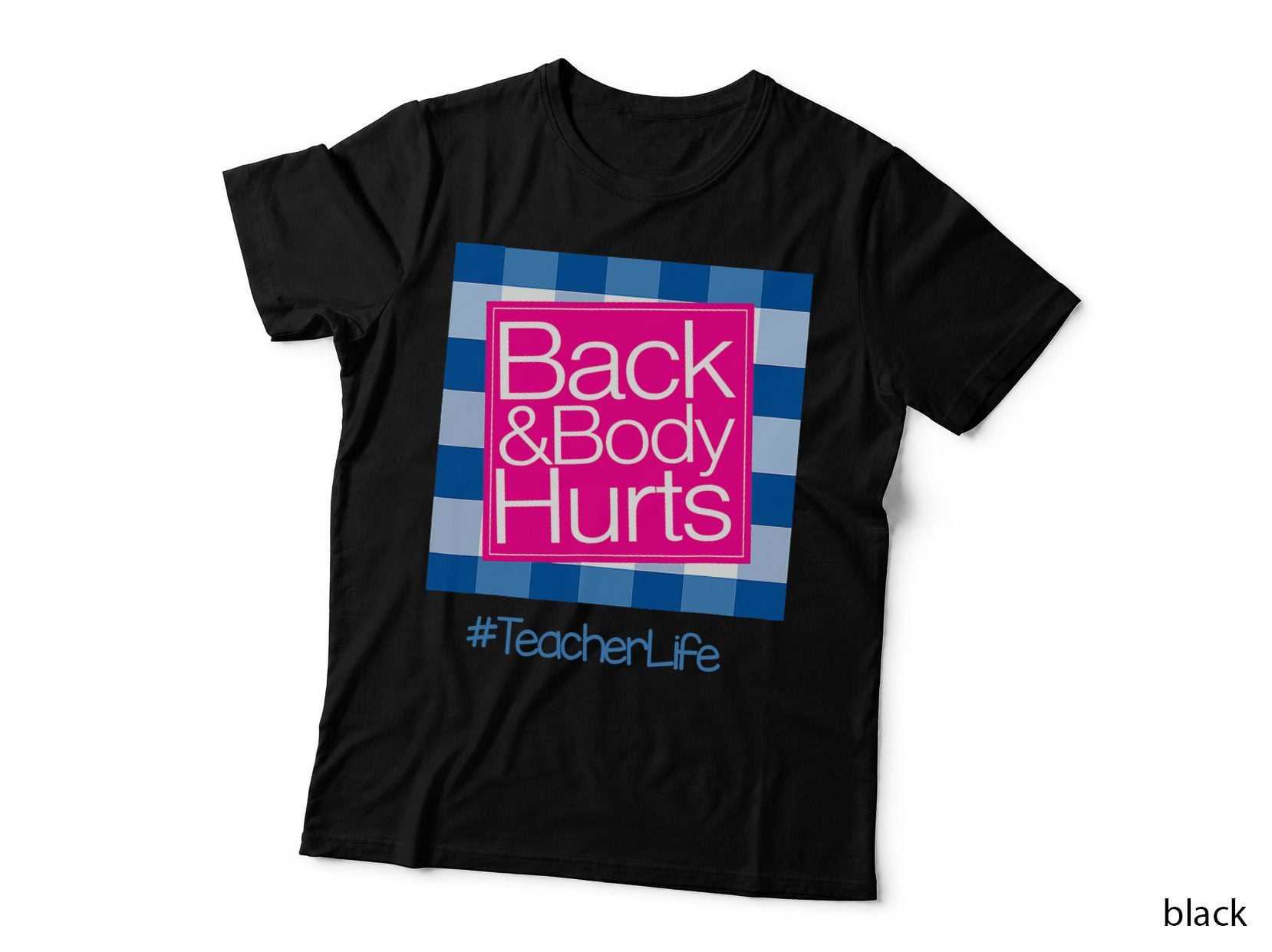 Funny Back Body Hurts Tee Quote Teacher Life Funny T-Shirt
