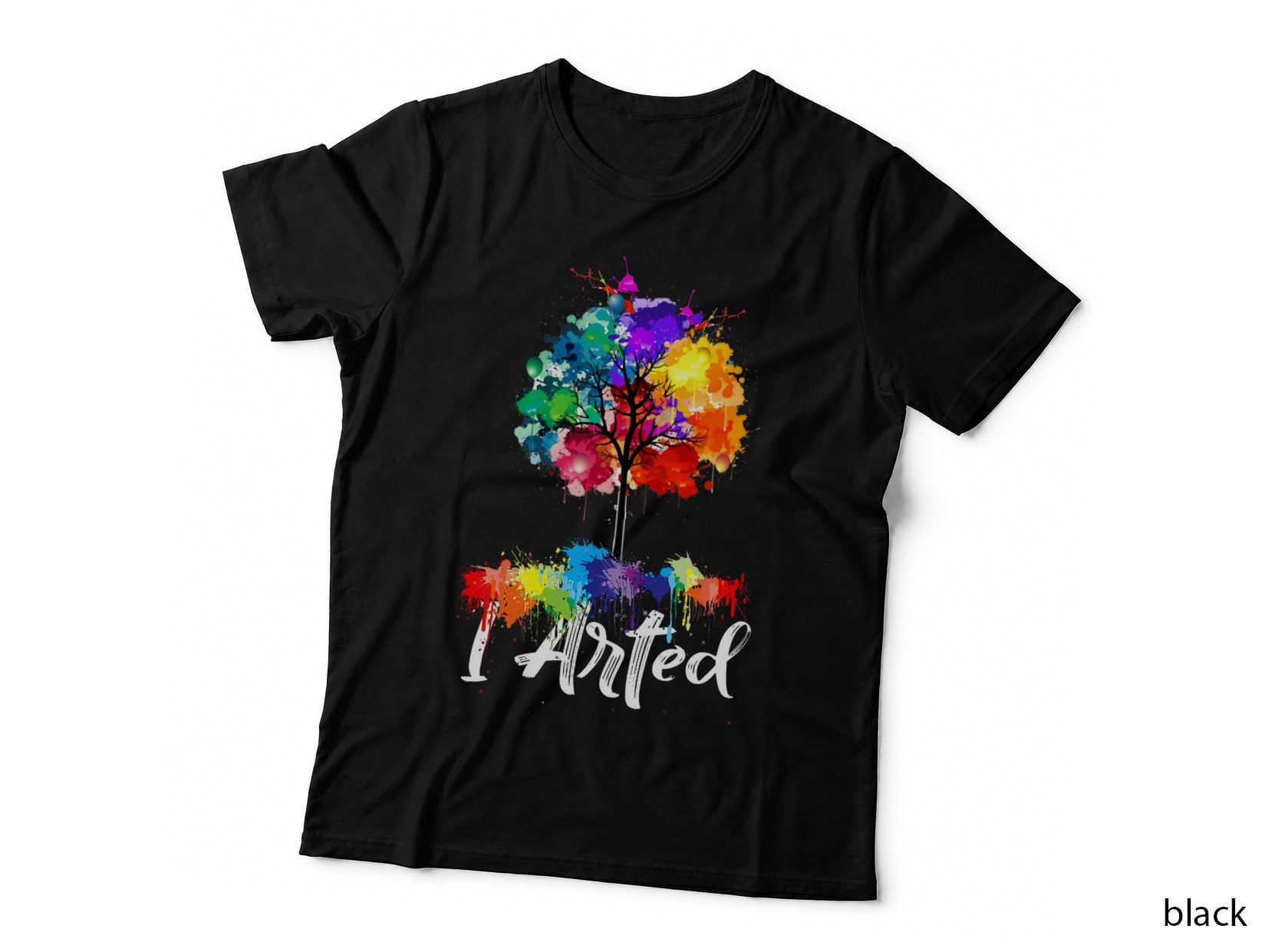 I Arted Artis Paint Drip Tree Colorful Gifts Artist Teacher T-Shirt