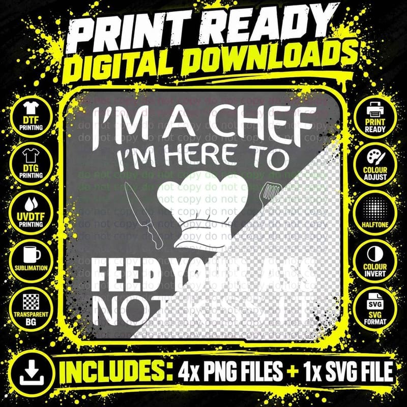 I'm Here to Feed Your Ass Not Kiss It Funny Chef T-Shirt Png SVG Digital Bundle