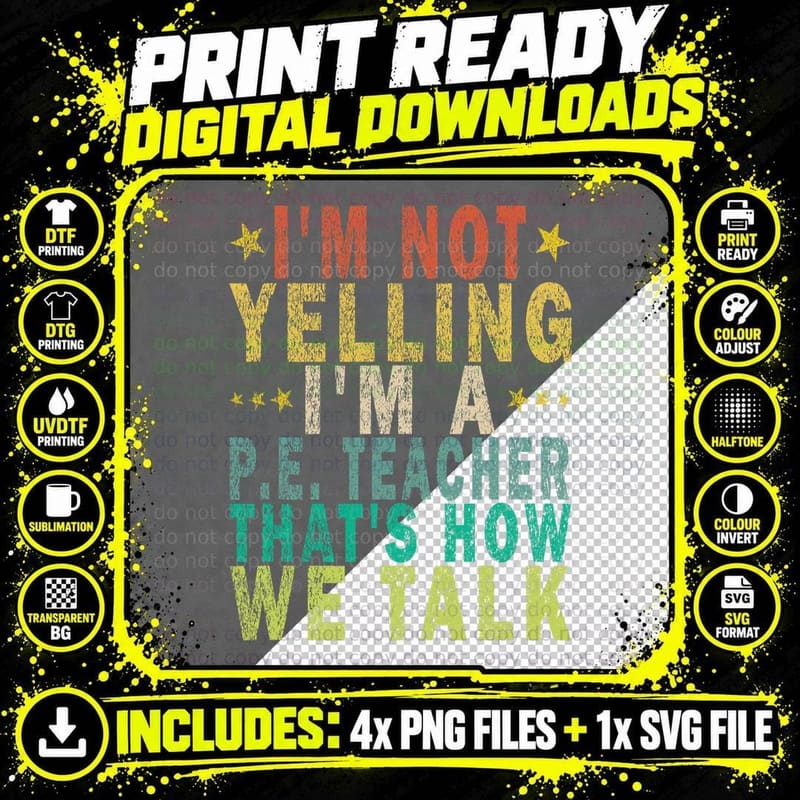 I'm Not Yelling I'm a P.e. Teacher That's How Funny Png SVG Digital Bundle