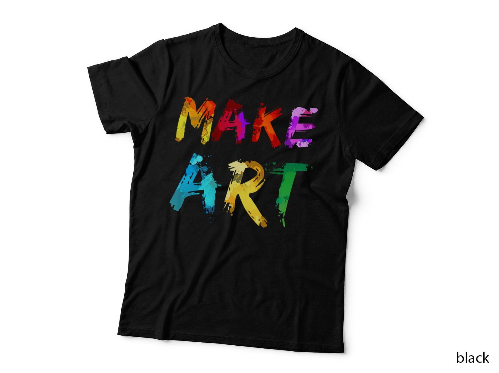 Make Art Painter Artist Teacher Artsy Gift Men Women Kids T-Shirt