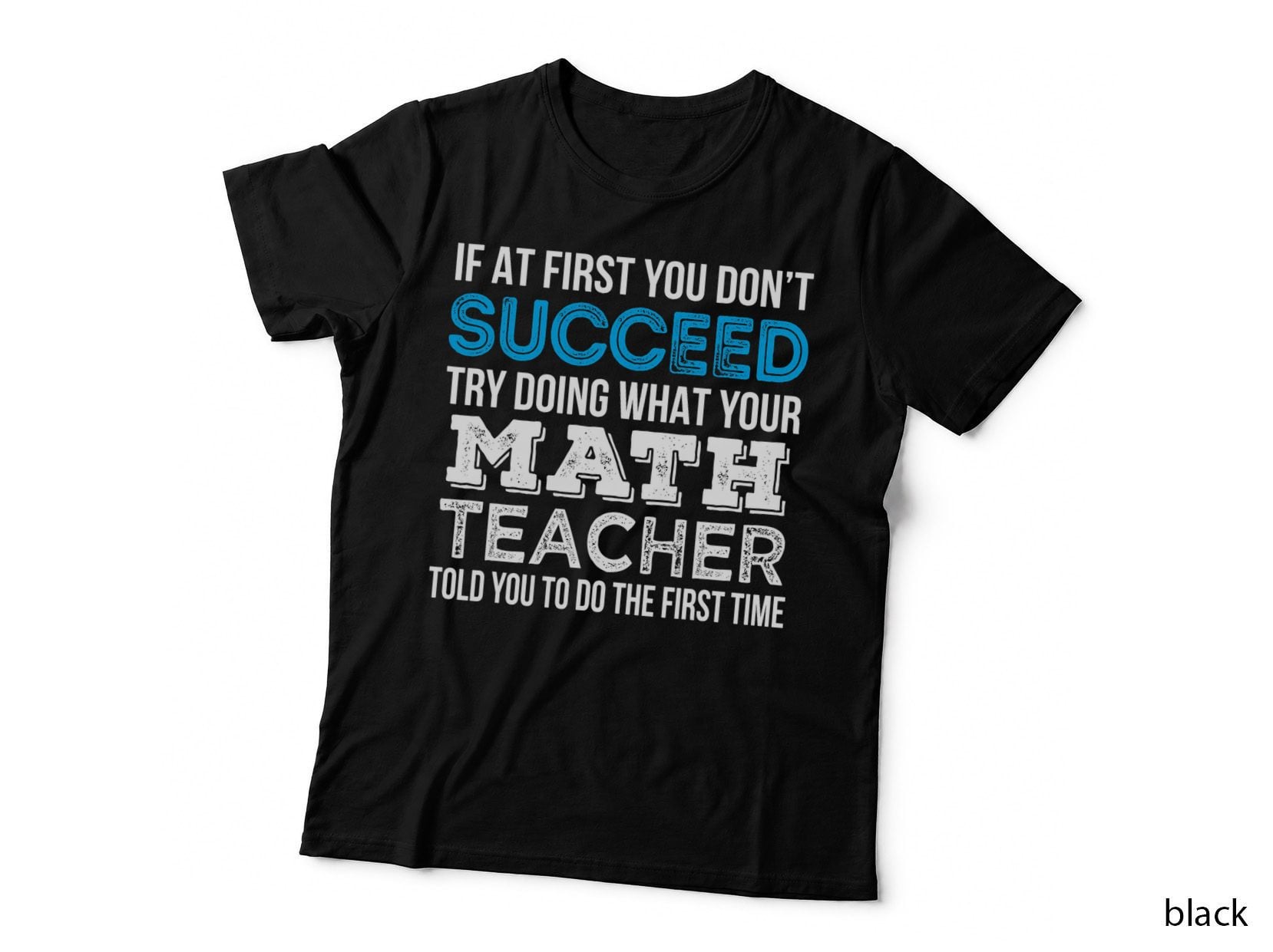 Math Teacher If at First You Don't Succeed Funny Gift Shirt T-Shirt