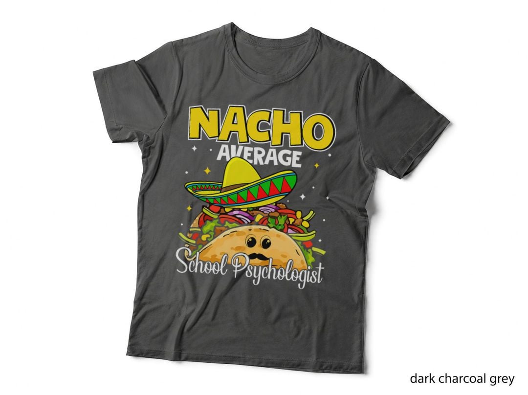 Nacho Average School Psychologist Psychology Teacher Graphic T-Shirt