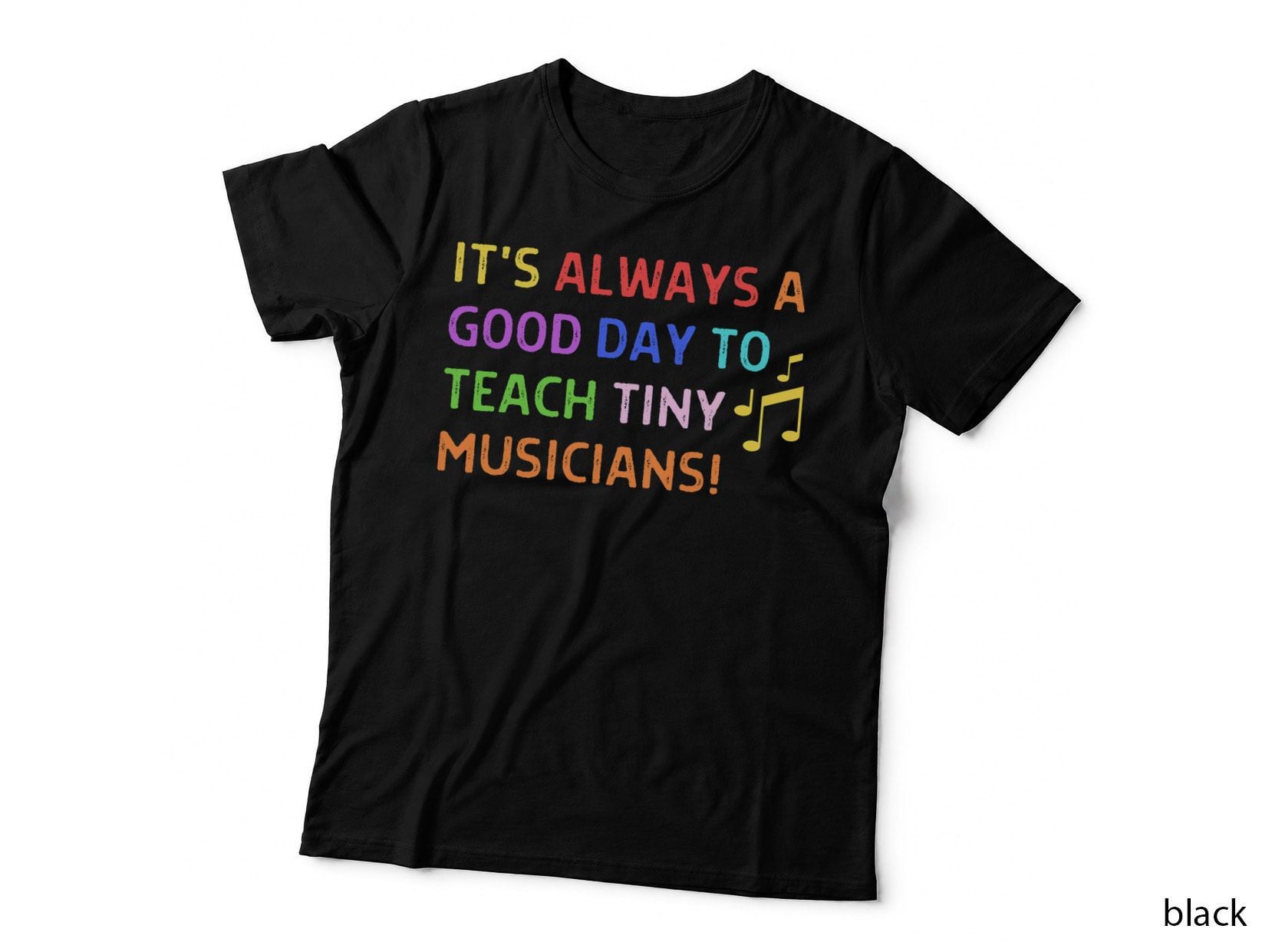 Piano Teacher Good Day to Teach Tiny Musicians Music Teacher T-Shirt