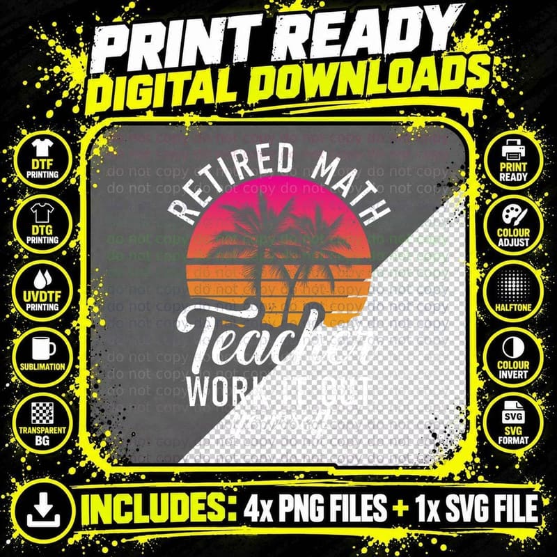 Retired Math Teacher Work It Out Yourself Teaching Math Png SVG Digital Bundle