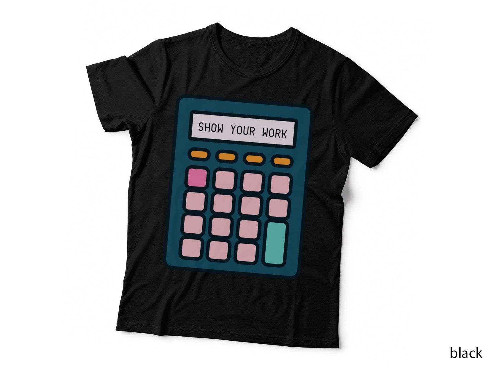 Show Your Work Calculator Math Teacher Sweatshirt, Colleague Gift T-Shirt