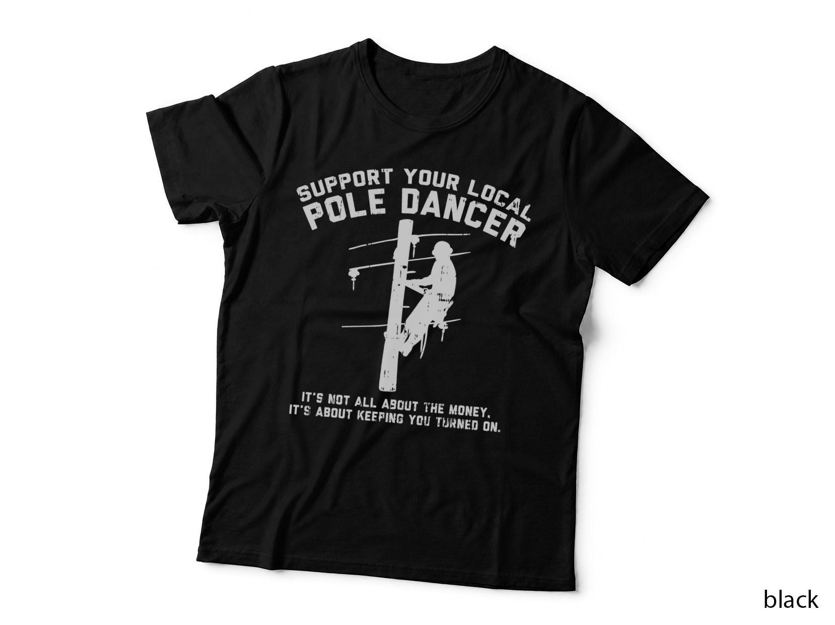 Support Local Pole Dancer Funny Electrician Lineman Gift T-Shirt