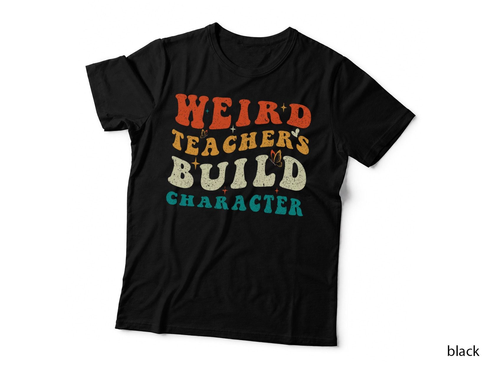 Teacher Sayings, Weird Teachers Build Character T-Shirt