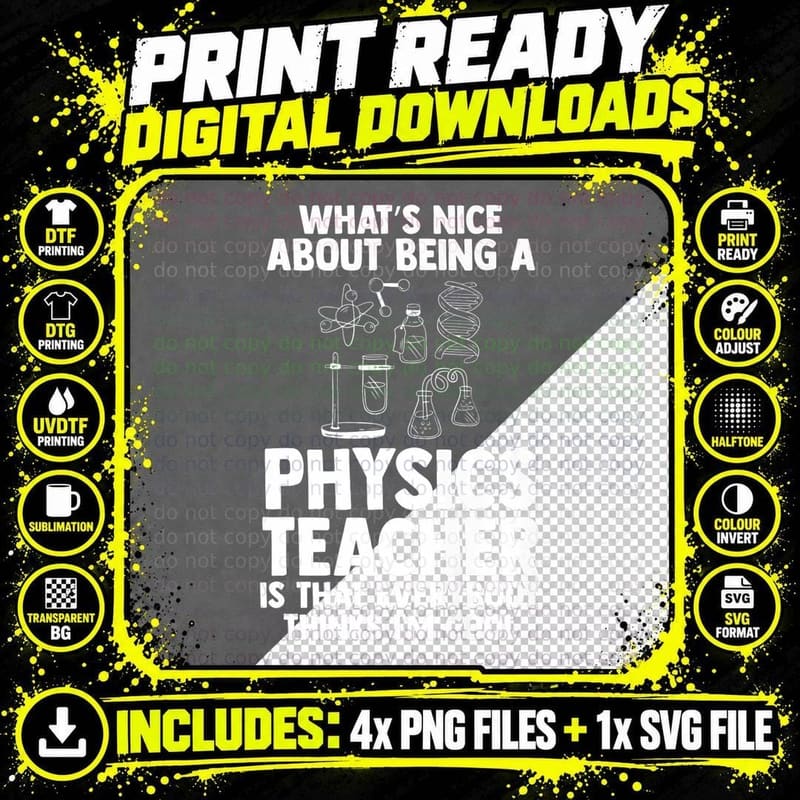What's Nice About Being a Physics Teacher Teachers Png SVG Digital Bundle