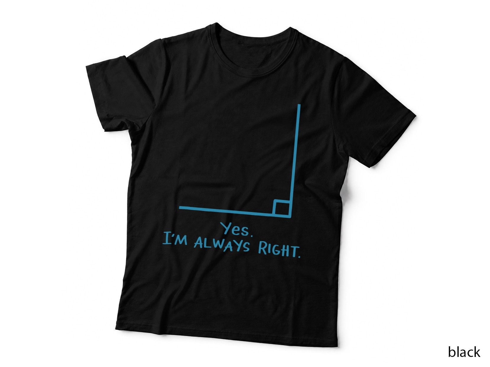 Yes I'm Always Right Math Teacher, Colleague Gift T-Shirt