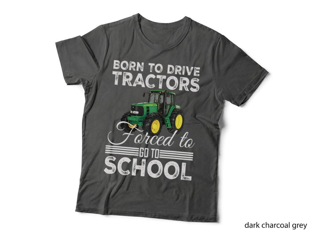 Born to Drive Tractors T-Shirt, Forced to Go to School, Farmer Humour