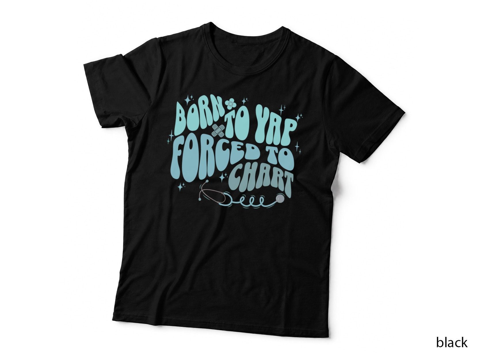 Born to Yap Forced to Chart ER Nurse Lover Nursing T-Shirt
