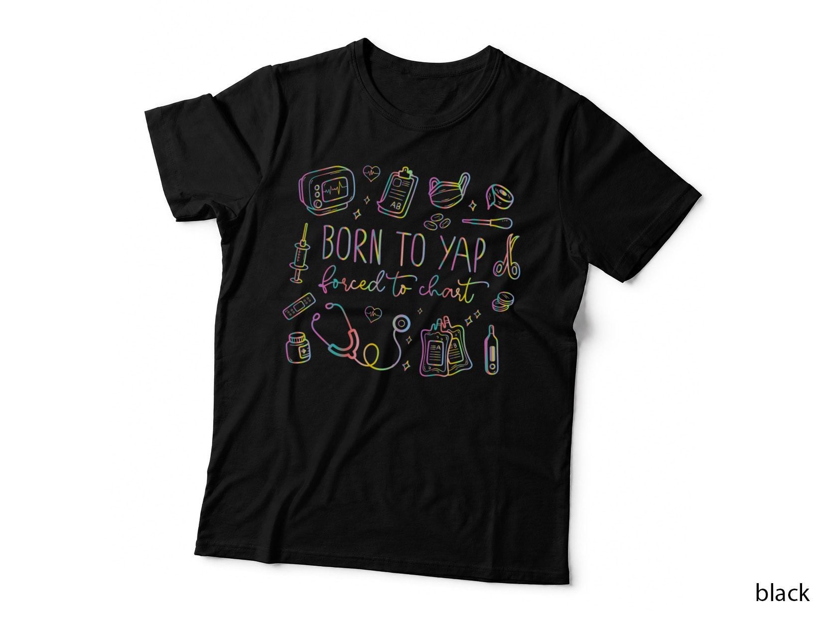 Born to Yap Forced to Chart Funny Nurse Gifts Department RN T-Shirt