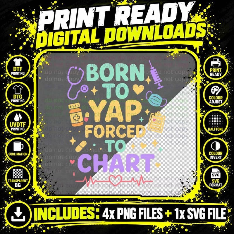 Born to Yap Forced to Chart Funny Nurse Medical Humor Png SVG Digital Bundle