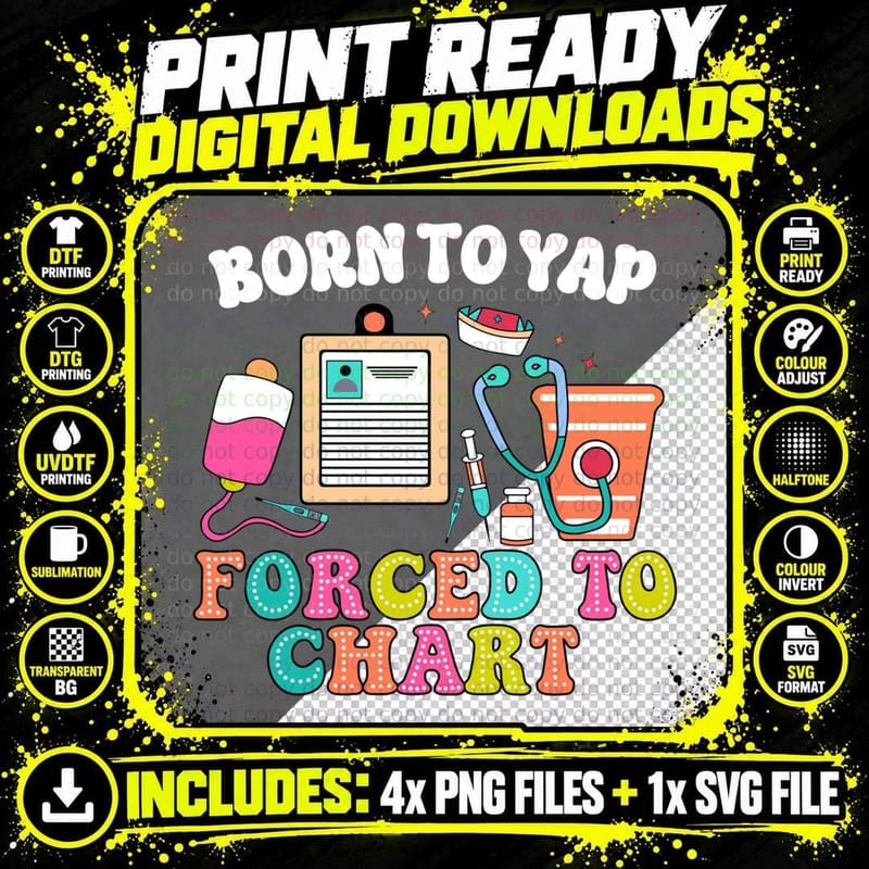 Born to Yap Forced to Chart Nurse Graduation Gift T-Shirt Png SVG Digital Bundle