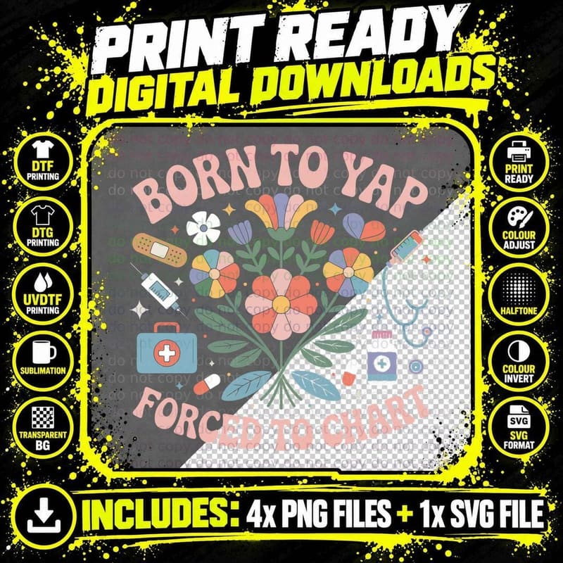 Born to Yap Forced to Chart Nursing Humor Funny Nurse Png SVG Digital Bundle
