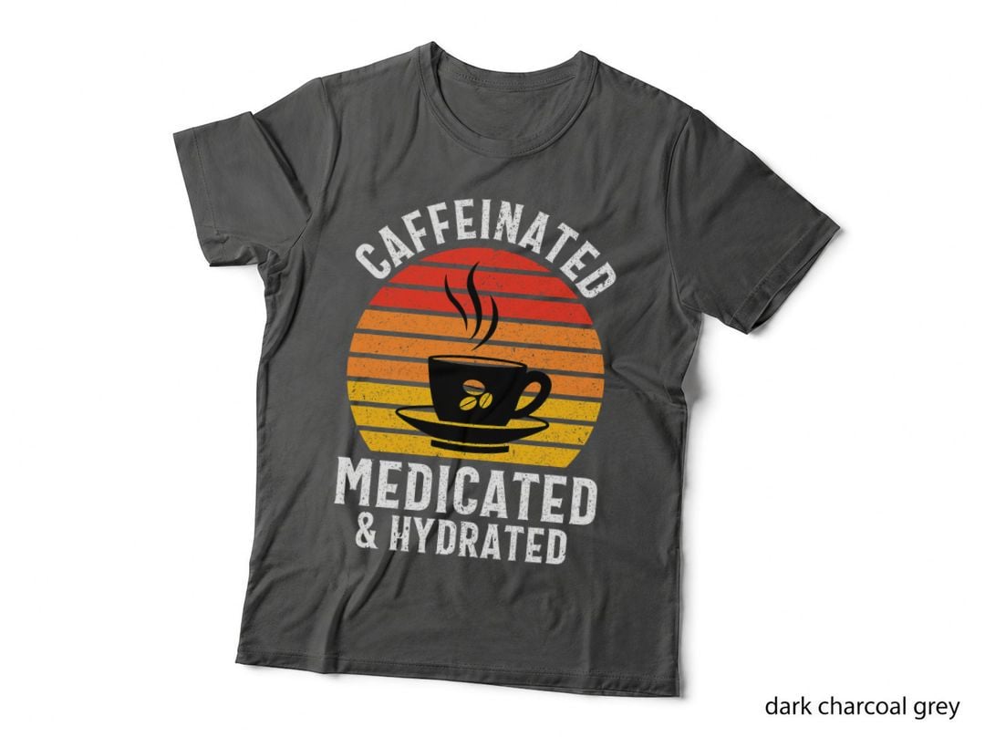Caffeinated Medicated Hydrated Funny Nurse Coffee T-Shirt
