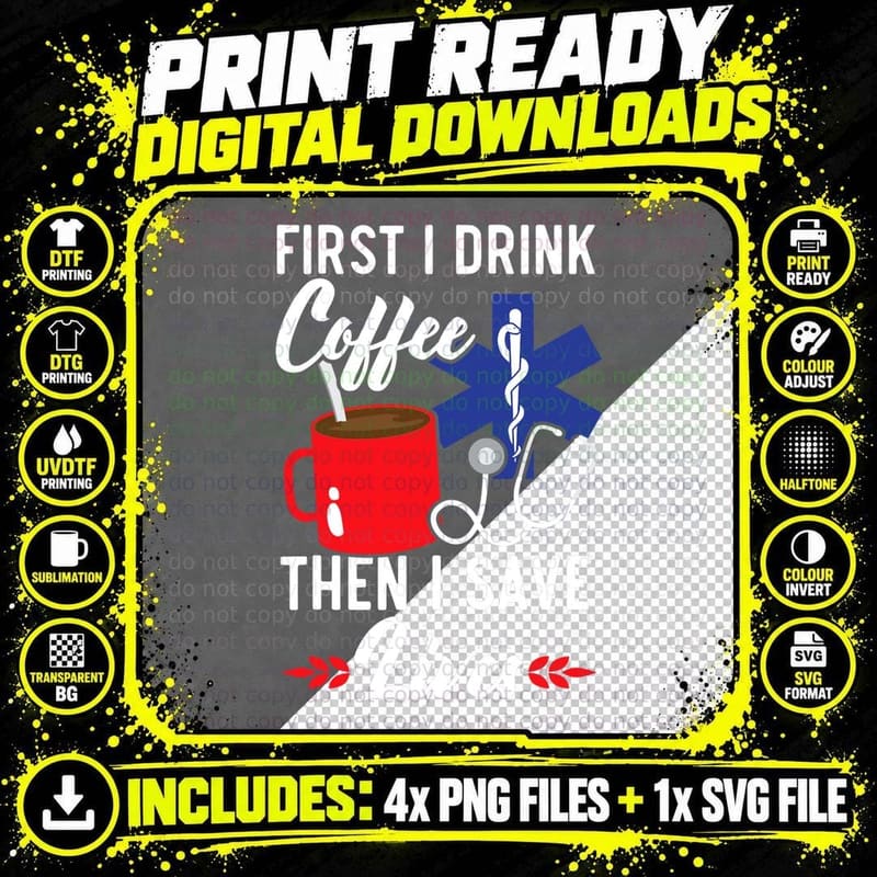 First I Drink Coffee Then I Save Lives Paramedic EMT Png SVG Digital Bundle
