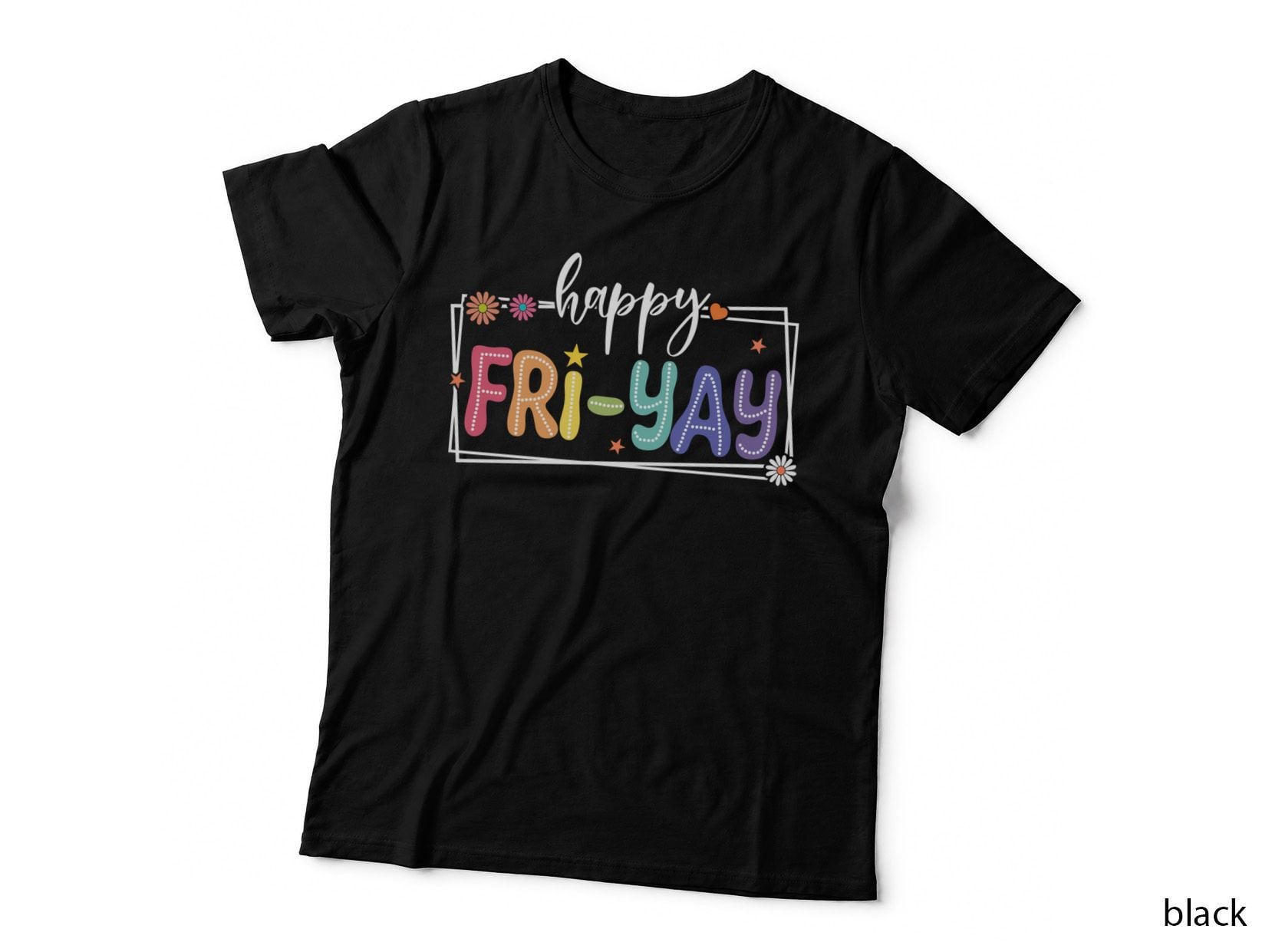 Happy Fri-Yay Friday Lovers School Weekend Teacher Squad T-Shirt