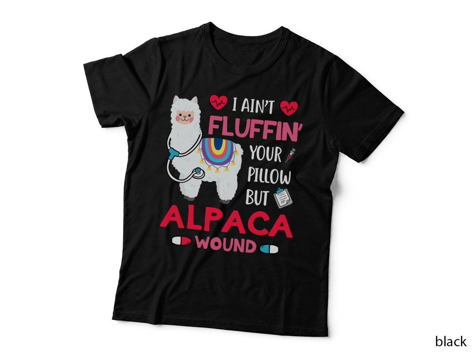 I Ain't Fluffin' Your Pillow but Alpaca Wound Llama Nurse T-Shirt