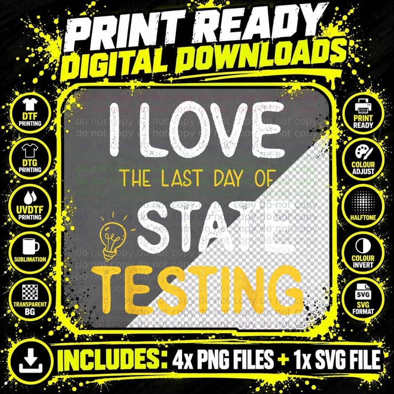I Love the Last Day of State Testing Funny Quote Teacher Png SVG Digital Bundle