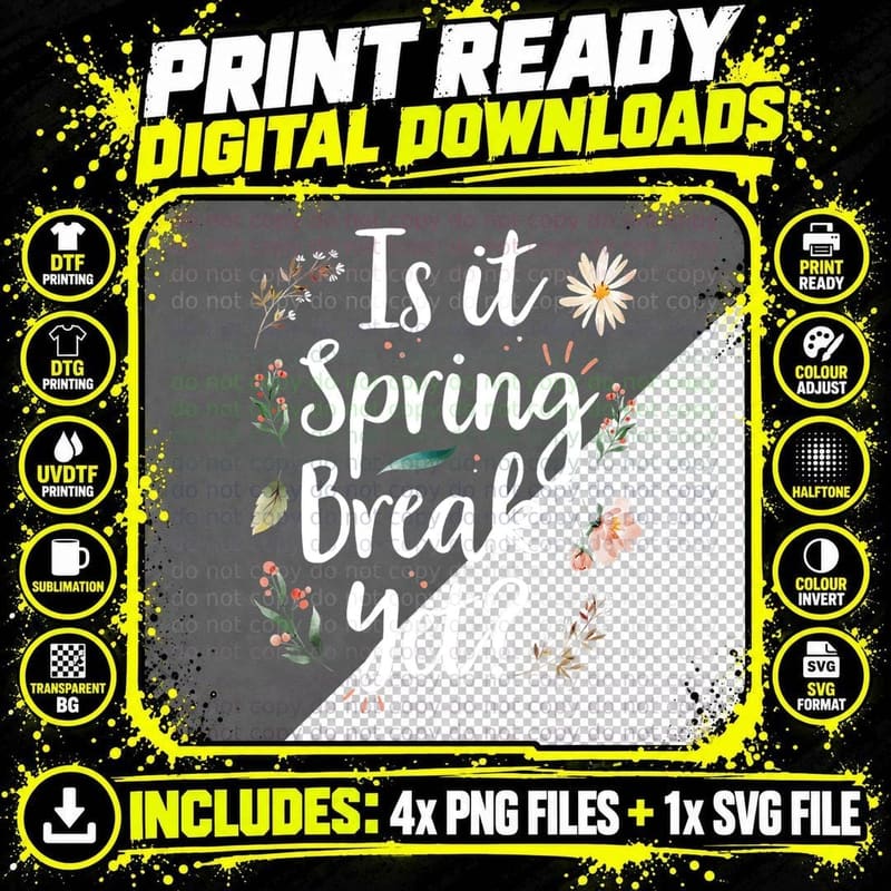 Is It Spring Break Yet Funny Spring Teacher Flower Png SVG Digital Bundle
