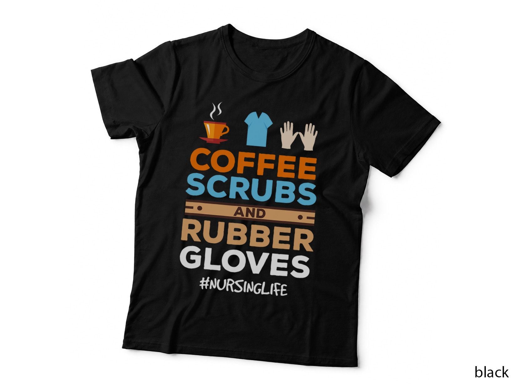 Nurse Coffee Scrubs and Rubber Gloves T-Shirt