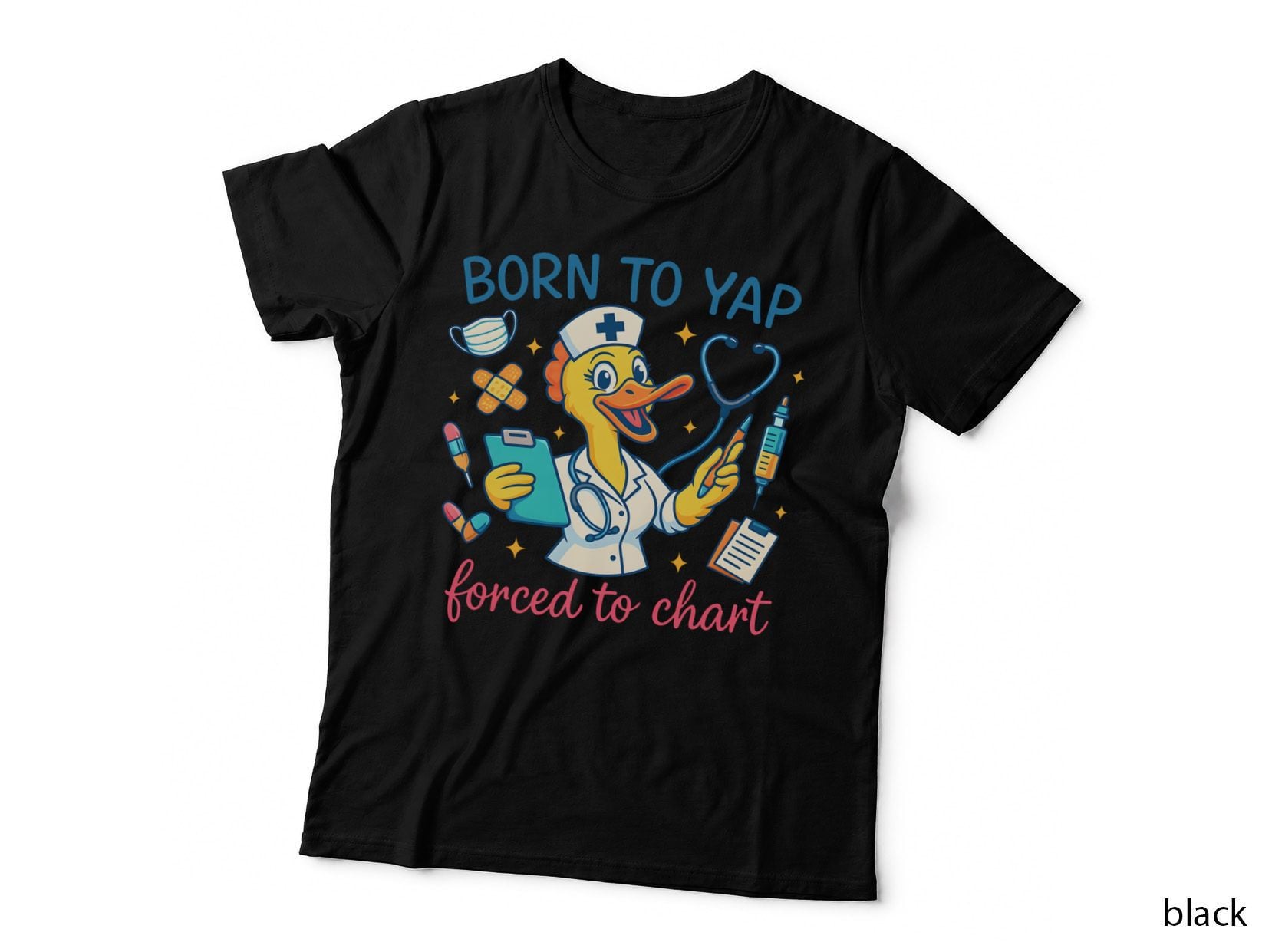 Nurse Duck Born to Yap Forced to Chart Healthcare Workers Gift T-Shirt