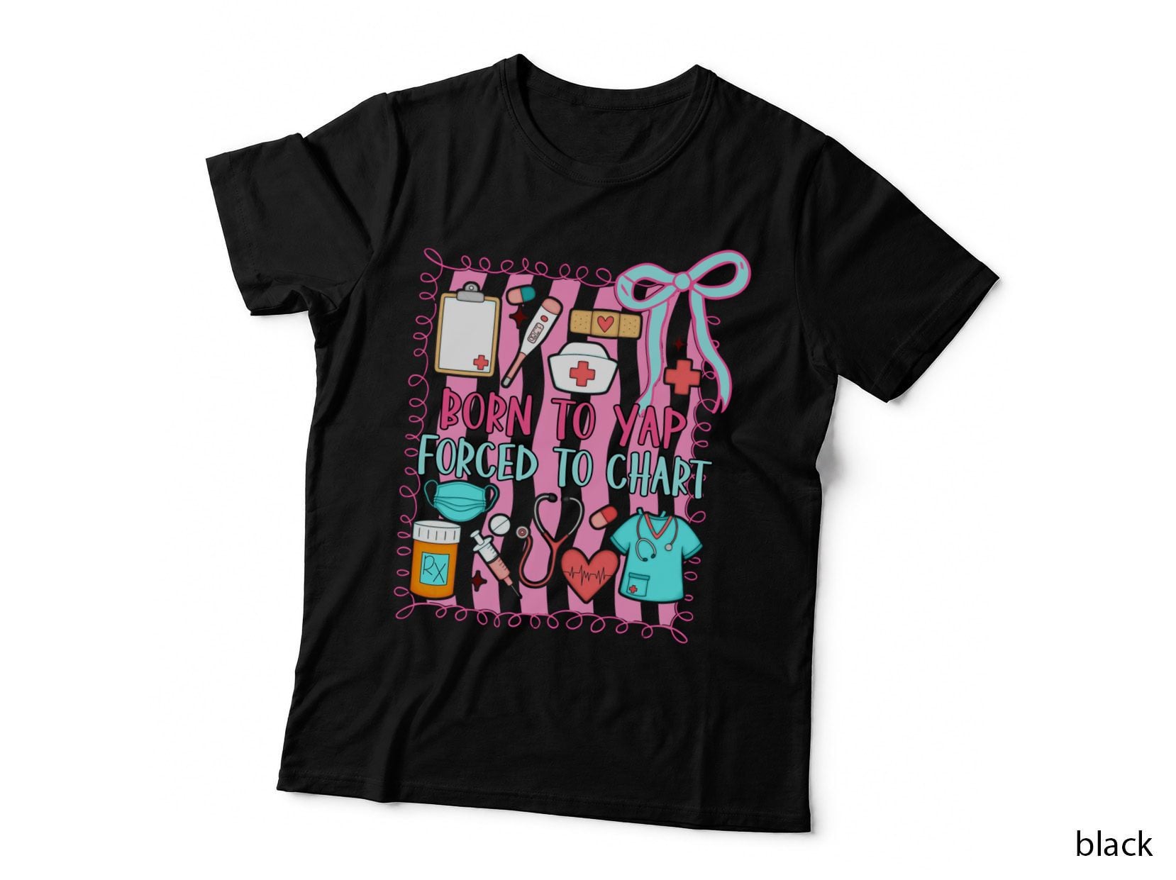 Nurse Life Nursing RN ER Medical Born to Yap Forced to Chart Gift T-Shirt