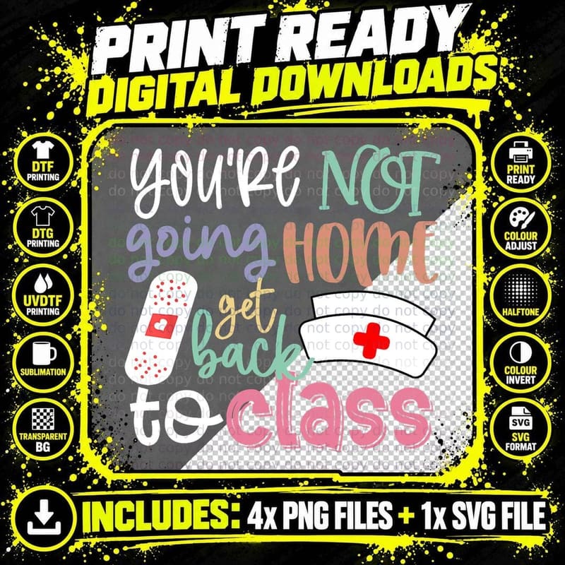 School Nurse on Duty You're Not Going Home Get Back to Png SVG Digital Bundle