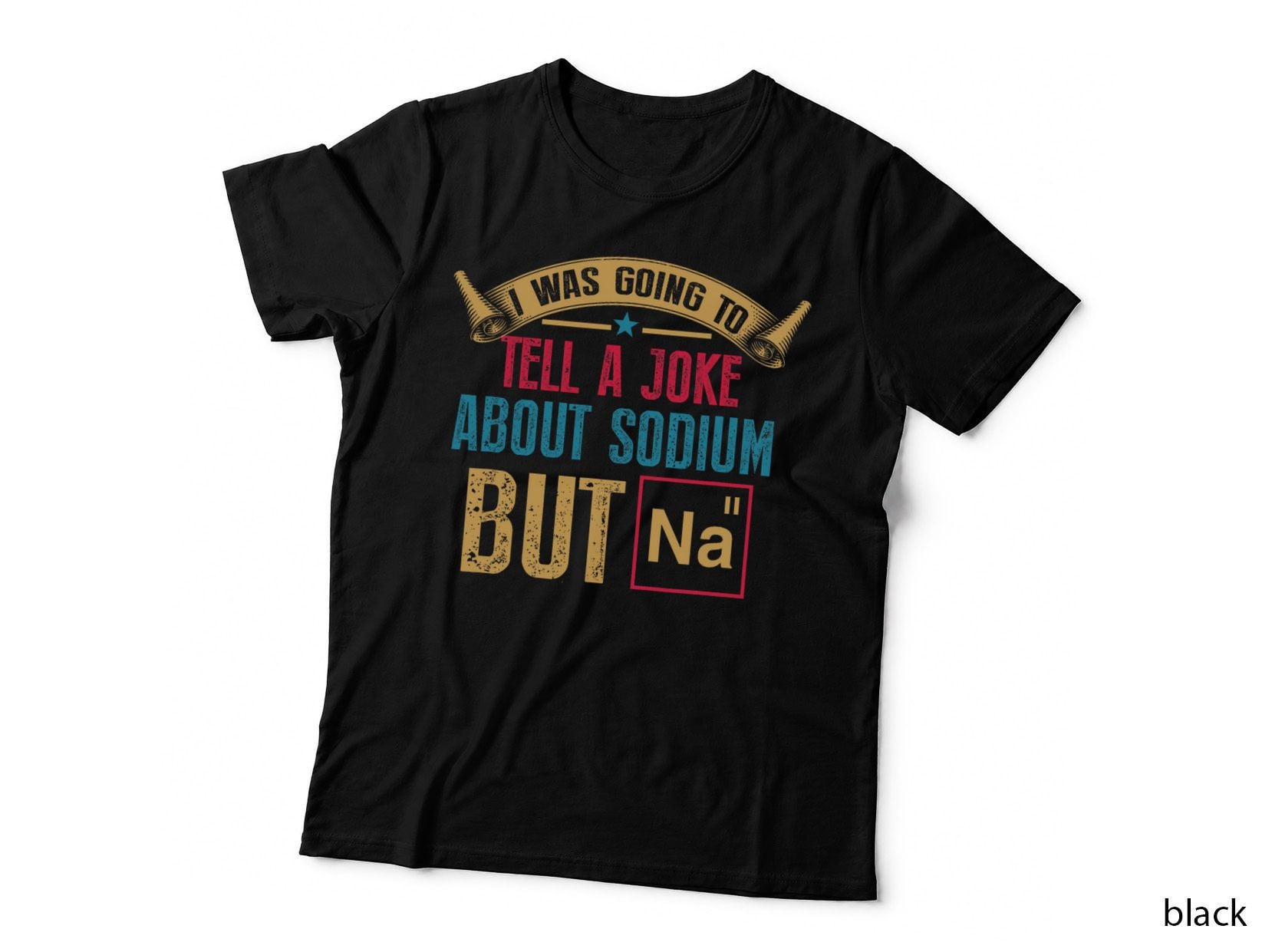 Sodium Chemistry Joke T-Shirt, Funny Science Humor, Science Teacher Gift