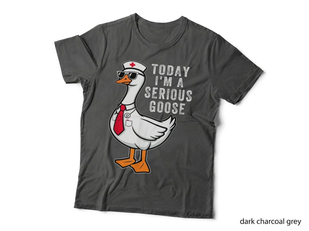 Today I'm a Serious Goose Funny Nurse Doctor Medical Humor T-Shirt