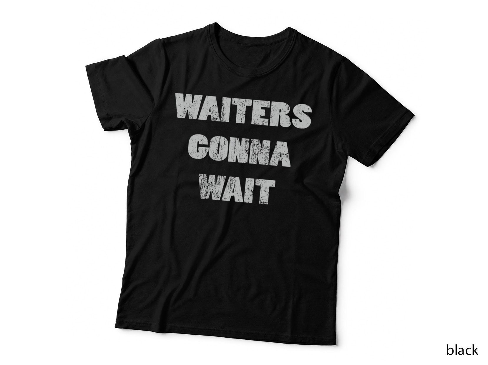 Waiters Gonna Wait Service Technician Mechanic Shirt T-Shirt