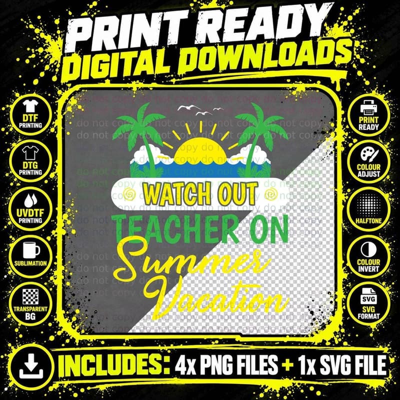 Watch Out Teacher on Summer Vacation T-Shirt Png SVG Digital Bundle
