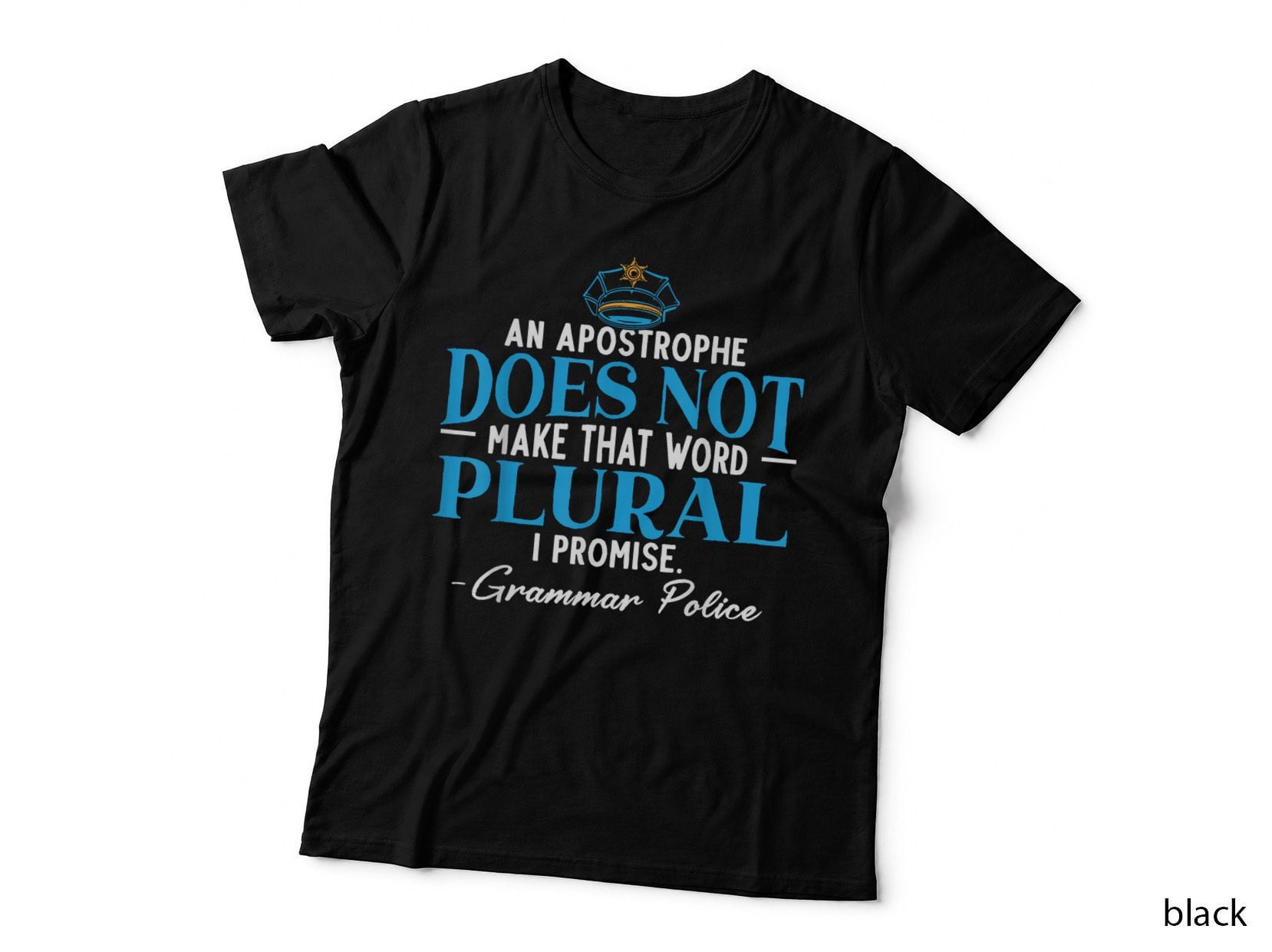 An Apostrophe Does Not Make That Word Plural Grammar Police T-Shirt