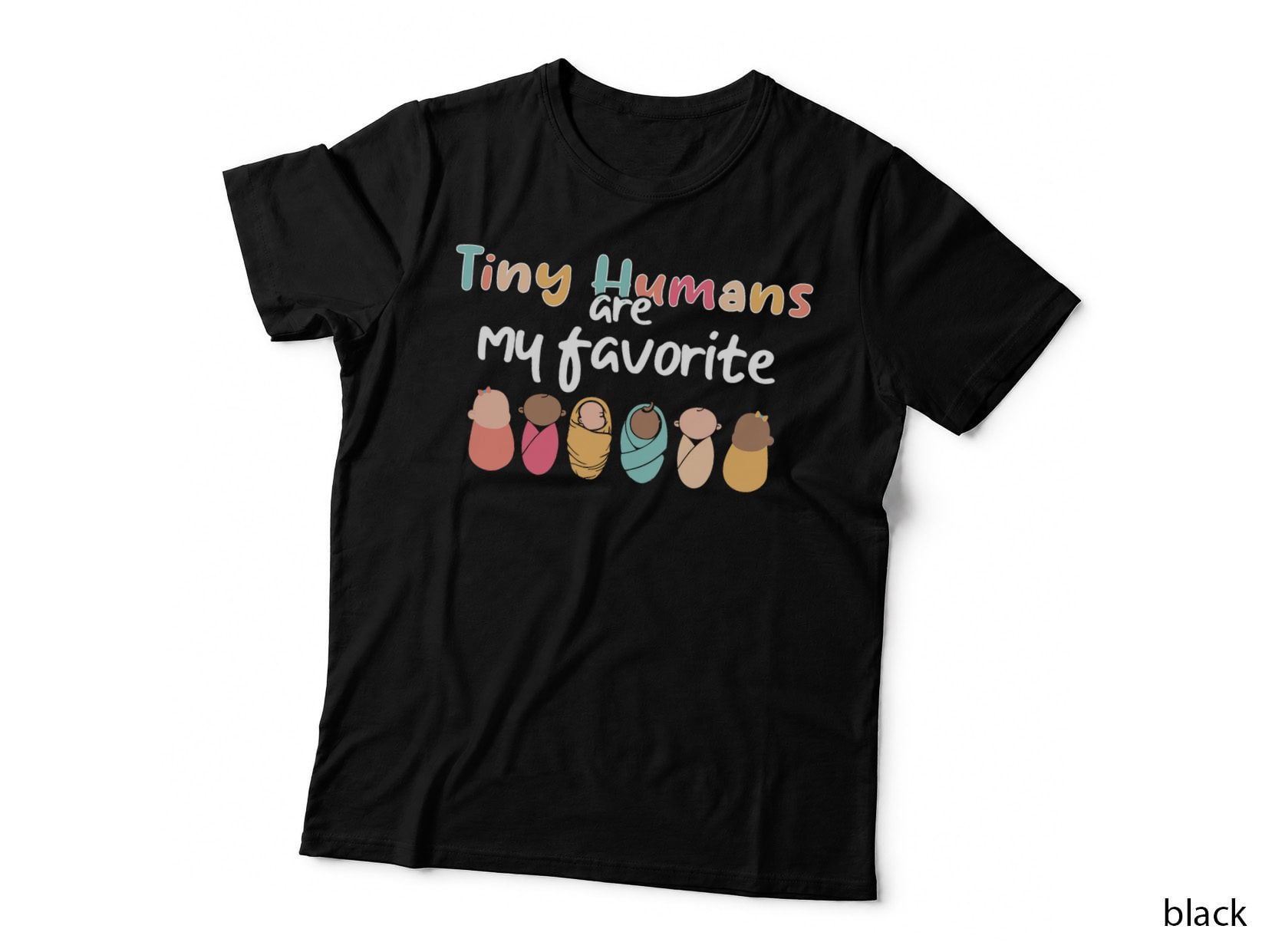 Cute Tiny Humans Are My Favorite Design NICU Nurse T-Shirt