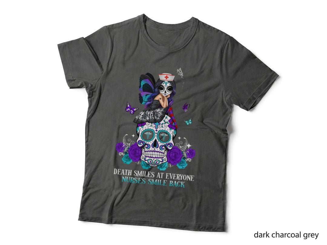 Death Smiles at Everyone Nurses Smile Back Sugar Skull Nurse T-Shirt