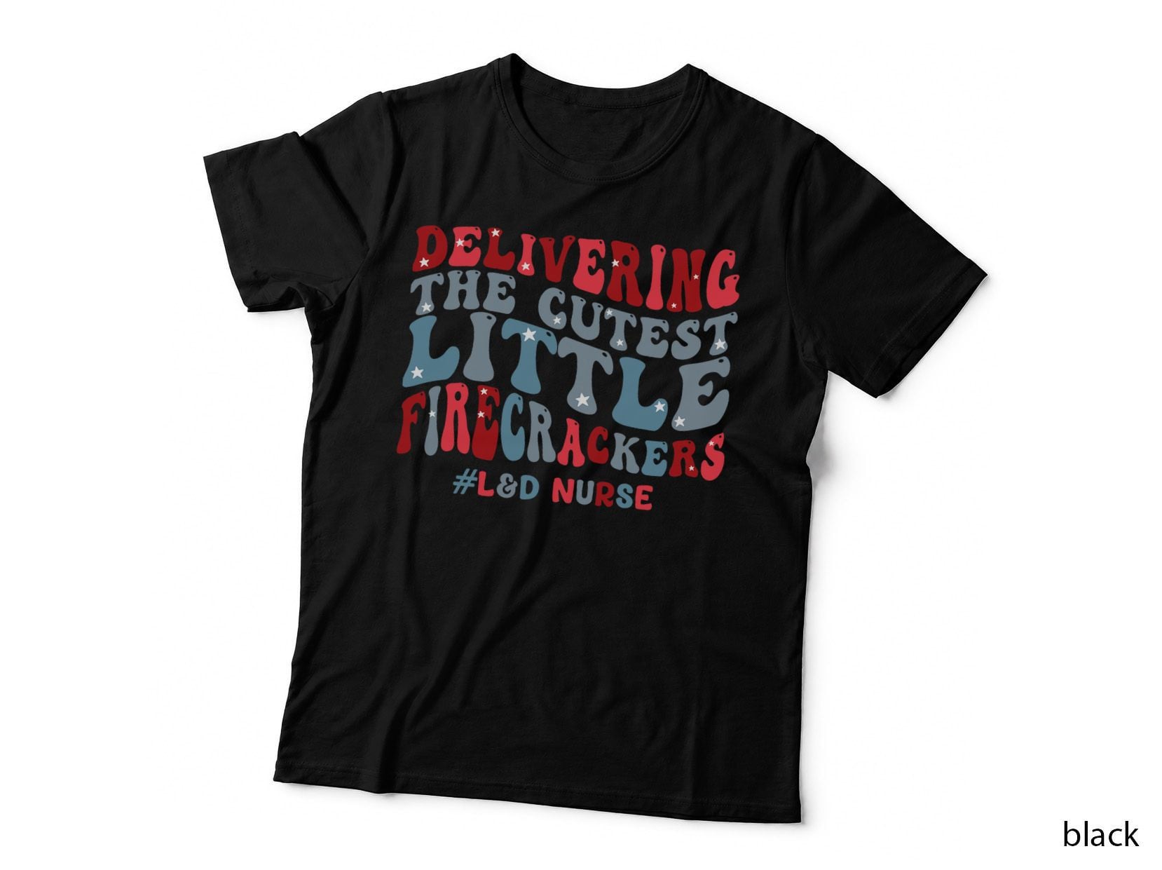 Delivering the Cutest Little Firecrackers America L&d Nurse T-Shirt