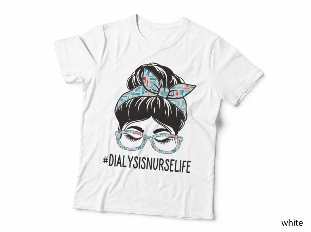 Dialysis Nurse Week Appreciation Women Messy Bun for Work T-Shirt
