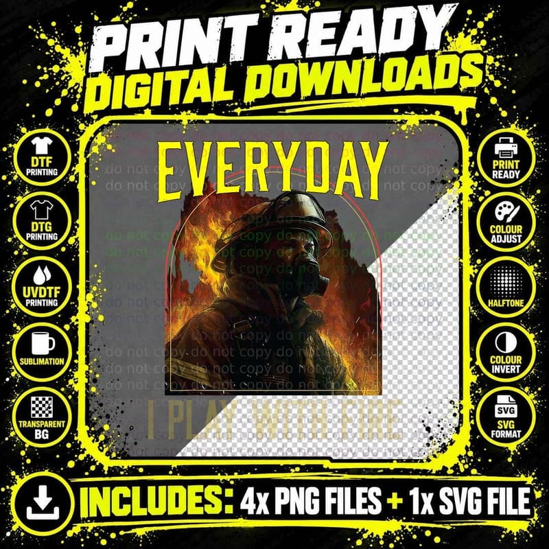 Everyday I Play with Fire Firefighting Fireman Png SVG Digital Bundle