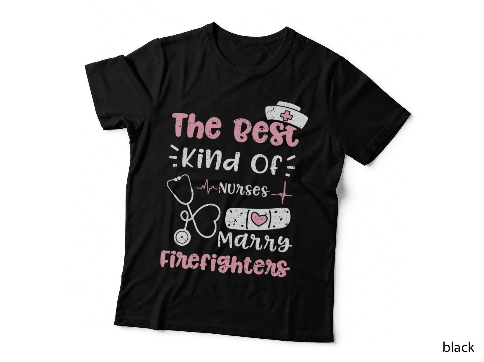 Firefighter the Best Kind of Nurses Marry Firefigh... Nurse T-Shirt