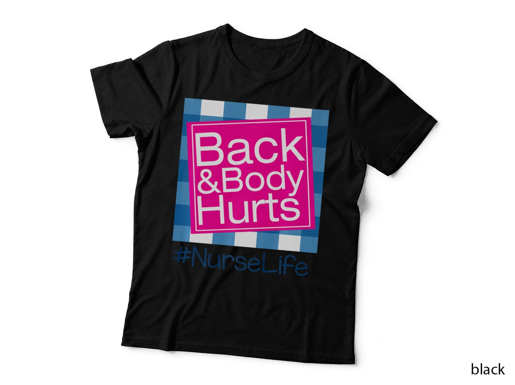 Funny Back Body Hurts Tee Quote Nurse Life, Healthcare Gift Tee