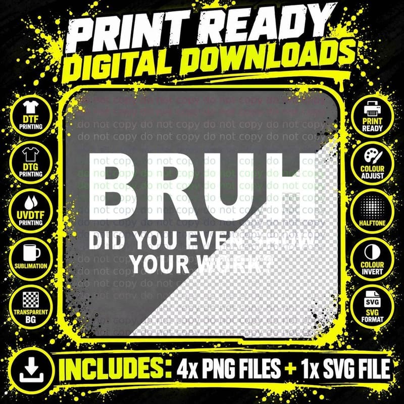 Funny Math Teacher Bruh Did You Even Show Your Work Png SVG Digital Bundle