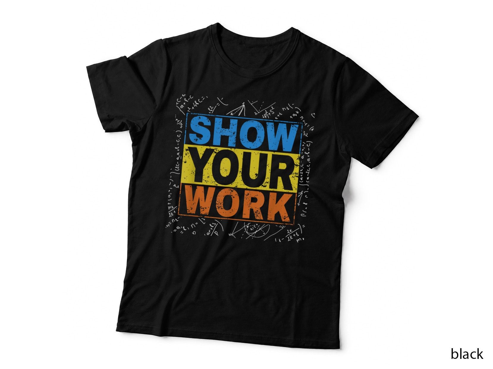 Funny Math Teacher Show Your Work Calculator Math Easy. T-Shirt