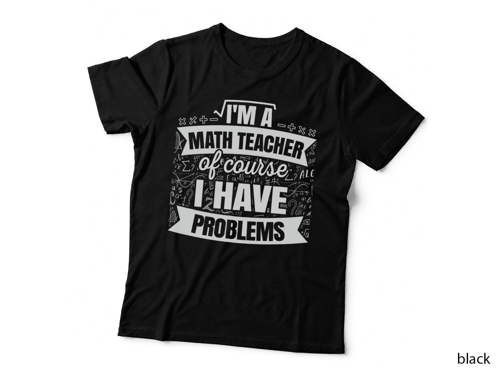 Funny Math Teacher Student Mathematics Professor Engineer T-Shirt